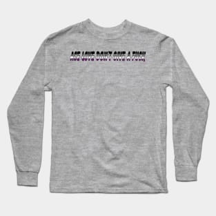 Ace Love Dont Give AF Long Sleeve T-Shirt